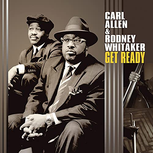 CARL ALLEN & RODNEY WHITAKER - CARL ALLEN & RODNEY WHITAKER'S GET READY (CD)