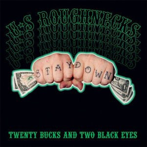 U.S. ROUGHNECKS - TWENTY BUCKS & 2 BLACK EYES