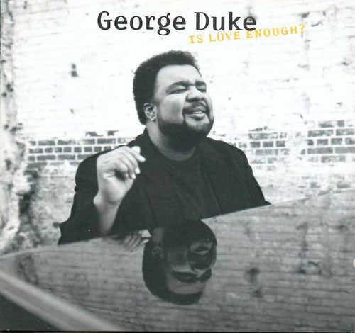DUKE, GEORGE - IS LOVE ENOUGH?