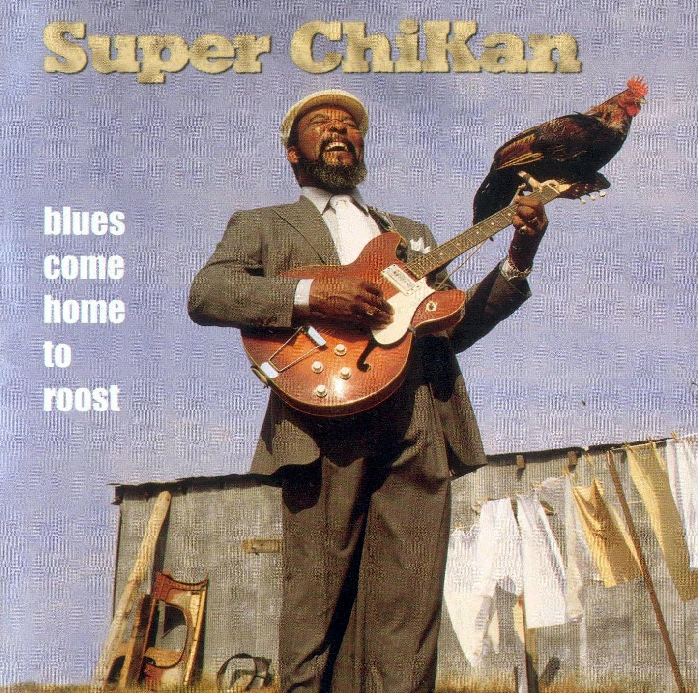 SUPER CHIKAN - BLUES COME HOME TO ROOST