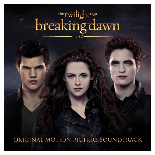 SOUNDTRACKS & ORIGINAL CASTS - THE TWILIGHT SAGA: BREAKING DAWN PART 2 (ORIGINAL MOTION PICTURE SOUNDTRACK)