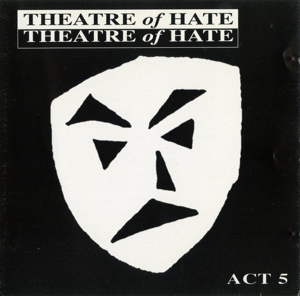 THEATRE OF HATE - ACT 5
