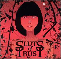 SLUTS OF TRUST - WE ARE ALL SLUTS OF TRUST