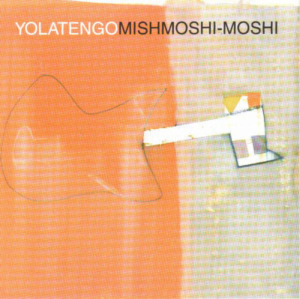 YO LA TENGO - MISHMOSHI-MOSHI