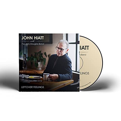 HIATT, JOHN W/JERRY DOUGLAS BAND - LEFT OVER FEELINGS