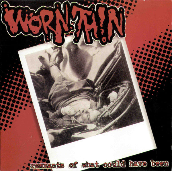 WORN THIN - REMNANTS OF WHAT COULD HAVE BEEN