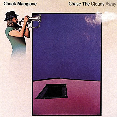 MANGIONE, CHUCK - CHASE THE CLOUDS AWAY