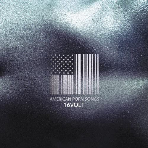 16 VOLT - AMERICAN PORN SONGS