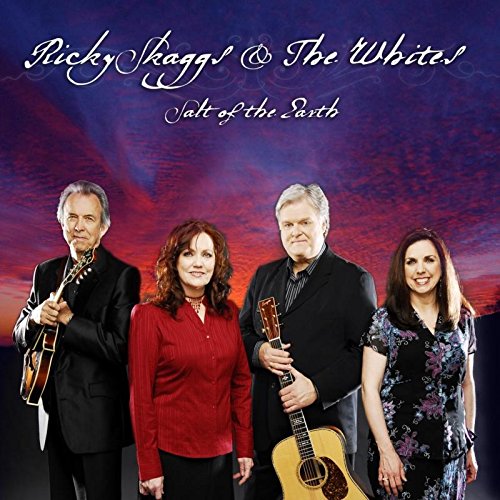 SKAGGS, RICKY & THE WHITES - SALT OF THE EARTH
