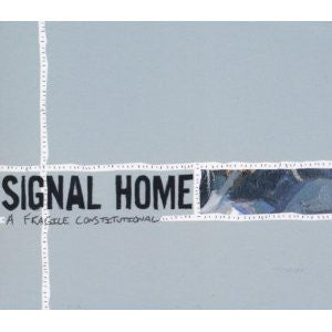SIGNAL HOME - A FRAGILE CONSTITUTION