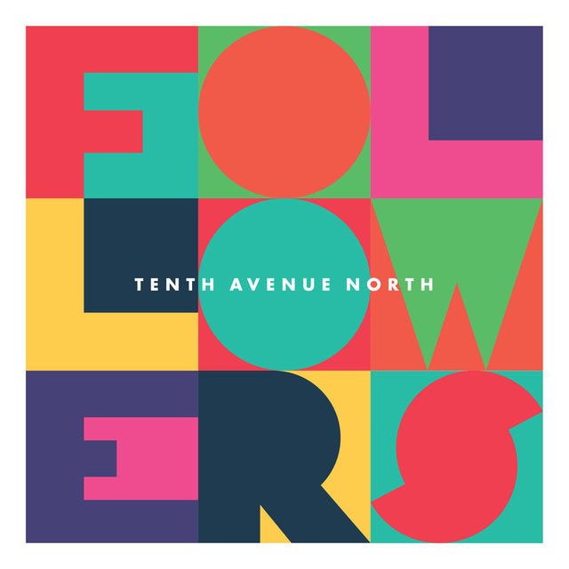 TENTH AVENUE NORTH - FOLLOWERS