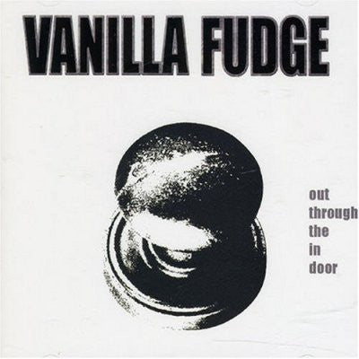 VANILLA FUDGE - OUT THROUGH THE IN DOOR