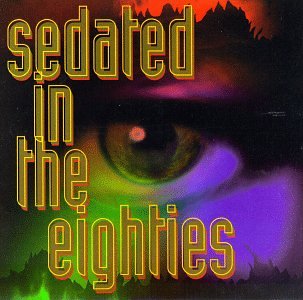 VARIOUS - SEDATED IN THE EIGHTIES
