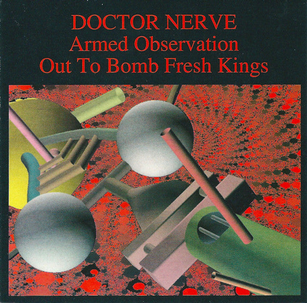 DOCTOR NERVE - ARMED OBSERVATION/OUT TO BOMB