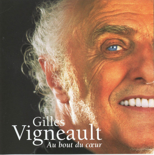 VIGNEAULT, GILLES - AU BOUT DU COEUR