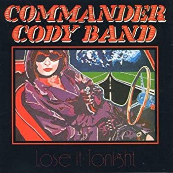 COMMANDER CODY BAND - LOSE IT TONIGHT