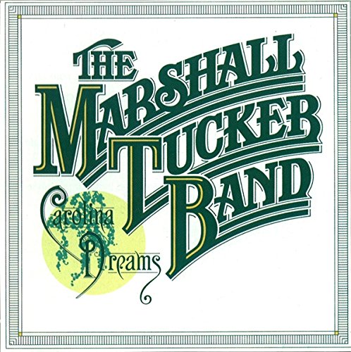 MARSHALL TUCKER BAND, THE - CAROLINA DREAMS
