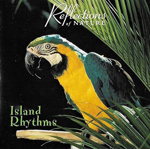 REFLECTIONS OF NATURE - ISLAND RHYTHMS