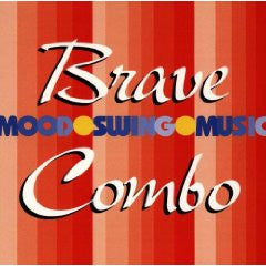 BRAVE COMBO - MOOD SWING MUSIC