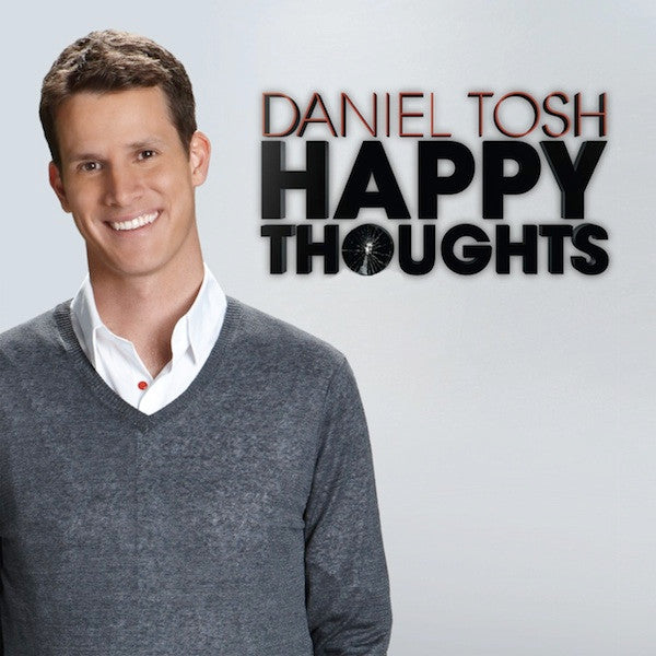 TOSH, DANIEL - HAPPY THOUGHTS