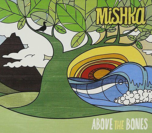 MISHKA - ABOVE THE BONES