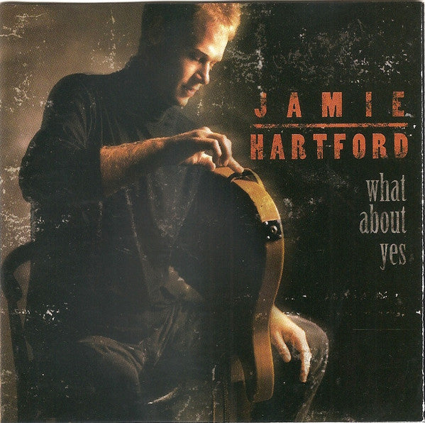 HARTFORD, JAMIE - WHAT ABOUT YES