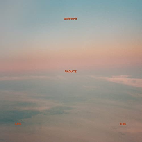 WARPAINT - RADIATE LIKE THIS