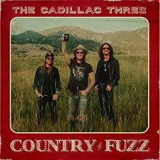 CADILLAC THREE - COUNTRY FUZZ