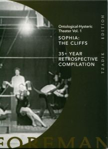 FOREMAN, RICHARD - RICHARD FOREMAN: ONTOLOGICAL-HYSTERIC THEATRE VOLUME 1 - SOPHIA:THE CLIFFS/35+ YEAR RETROSPECTIVE COMPLILATION