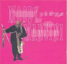 MOODY, JAMES - MOODY PLAYS MANCINI
