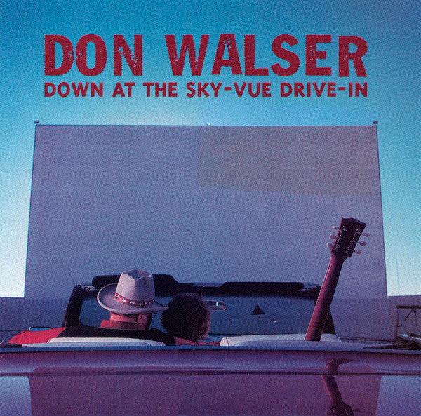 WALSER, DON - DOWN AT THE SKY-VUE DRIVE-IN