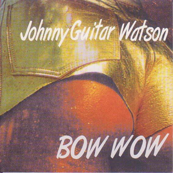 WATSON, JOHNNY GUITAR - BOW WOW