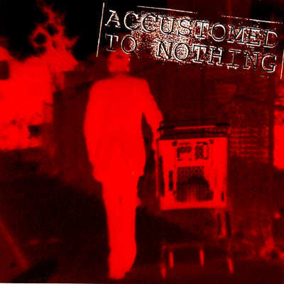 ACCUSTOMED TO NOTHING - ST