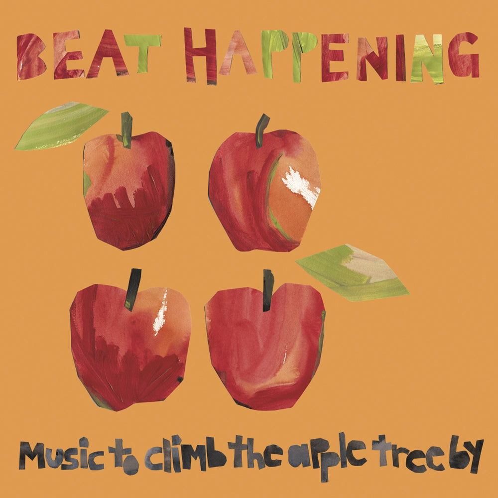 BEAT HAPPENING - MUSIC TO CLIMB THE APPLE TREE