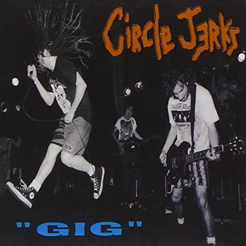 CIRCLE JERKS - GIG