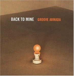 GROOVE ARMADA - BACK TO MINE