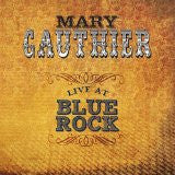 GAUTHIER, MARY - LIVE AT BLUE ROCK