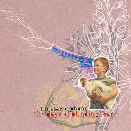 TIN STAR ORPHANS - DAYS OF BLINDING FEAR