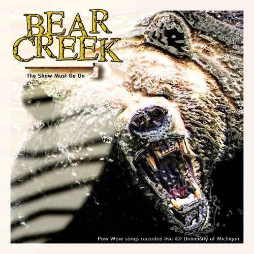 BEAR CREEK - SHOW MUST GO ON