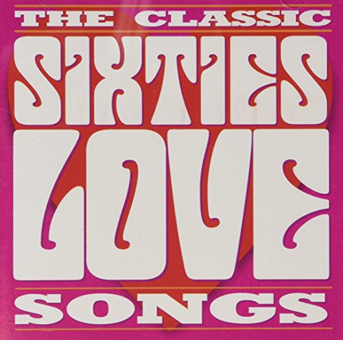 VARIOUS - THE CLASSIC SIXTIES COLLECTION: LOVE SONGS