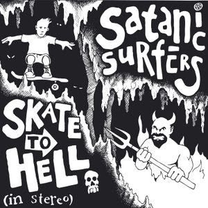 SATANIC SURFERS - SKATE TO HELL (EP)