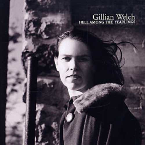 WELCH, GILLIAN - HELL AMONG THE YEARLINGS (REISSUE)