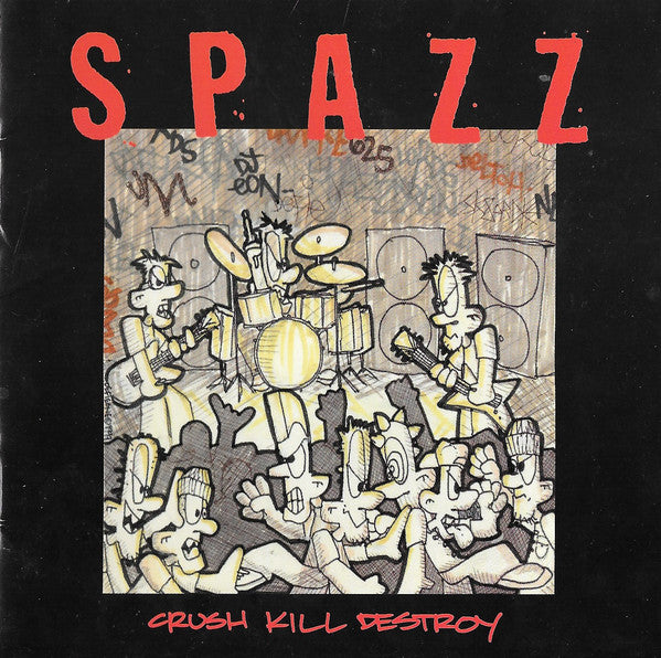 SPAZZ - CRUSH, KILL, DESTROY
