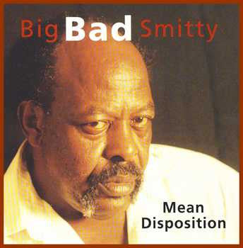 SMITTY, BIG BAD - MEAN DISPOSITION