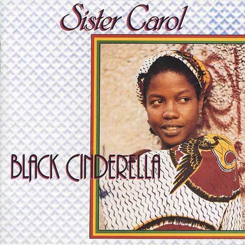 SISTER CAROL - BLACK CINDERELLA