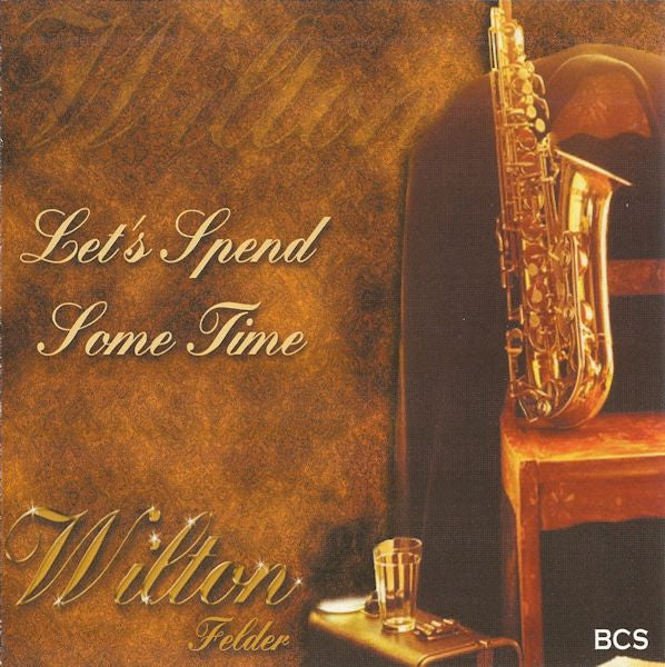 FELDER, WILTON - LET'S SPEND SOME TIME