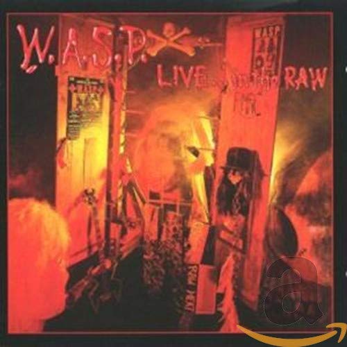W.A.S.P. - LIVE...IN THE RAW (REMASTERED)