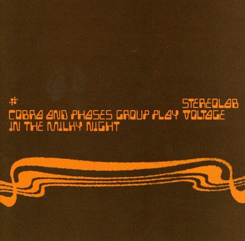 STEREOLAB - COBRA & PHASES GROUP PLAY VOLTAGE IN THE