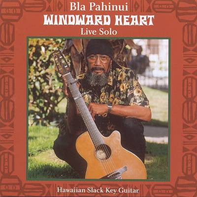 PAHINUI, BLA - WINDWARD HEART: LIVE SOLO
