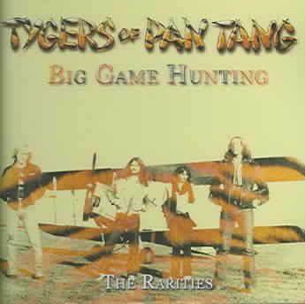 TYGERS OF PAN TANG - BIG GAME HUNTING: THE RARITIES